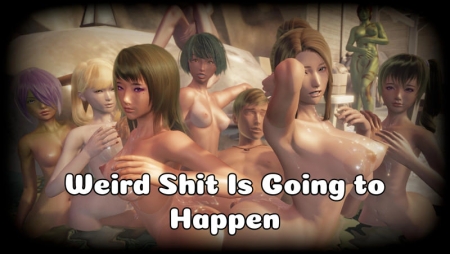 Weird Shit Is Going to Happen 0.4 Game Walkthrough Free Download for PC